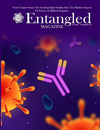 Entangled Magazine: Your Unique Source For Leading-Edge Insights Into The Hidden Aspects of Science and Biblical Scripture Entangled Magazine: Your Unique Source For Leading-Edge Insights Into The Hidden Aspects of Science and Biblical Scripture