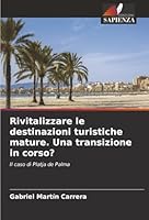 Rivitalizzare le destinazioni turistiche mature. Una transizione in corso? (Italian Edition) 6208830397 Book Cover