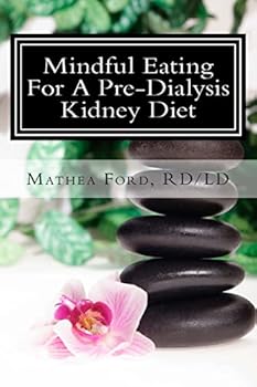 Paperback Mindful Eating for a Pre-Dialysis Kidney Diet: Healthy Attitudes Toward Food and Life Book
