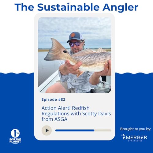 EP 82. Action Alert! Redfish Regulations with Scotty Davis from ASGA Podcast Por arte de portada