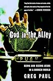 God in the Alley: Being and Seeing Jesus in a Broken World