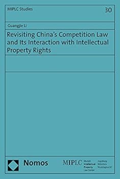 Paperback Revisiting China's Competition Law and Its Interaction with Intellectual Property Rights Book