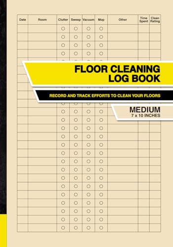 Floor Cleaning Log Book: Record and Track Efforts to Clean