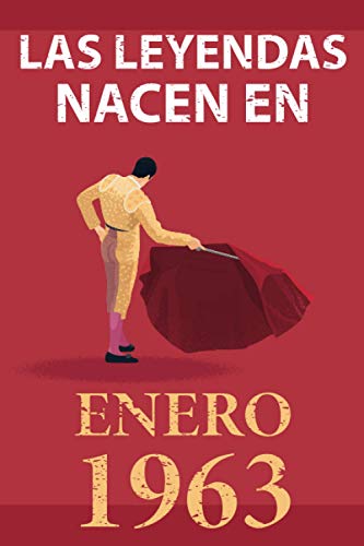 Las leyendas nacen en enero 1963: Regalo de cumpleaños perfecto para hombre y mujer de 58 años I Cita positiva , humor I Cuaderno , diario , libro de ... original para el 58 cumpleaños I El torero