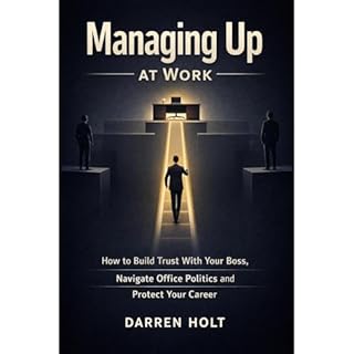 Managing Up at Work Audiobook By Darren Holt cover art