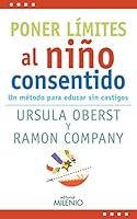 Poner límites al niño consentido: Un método para educar sin castigos. 8497438752 Book Cover