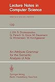 An Attribute Grammar for the Semantic Analysis of ADA (Lecture Notes in Computer Science (139))