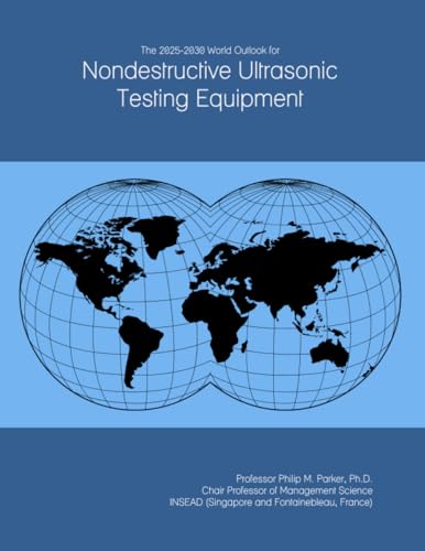The 2025-2030 World Outlook for Nondestructive Ultrasonic Testing Equipment
