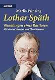 Lothar Späth: Wandlungen eines Rastlosen - Marlis Prinzing 