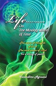 Life………. On The Moving Wheel Of Time: The waves of thoughts Full of The vivid colors of mood