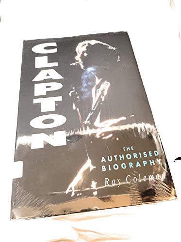 Clapton: The Authorized Biography 0283062118 Book Cover