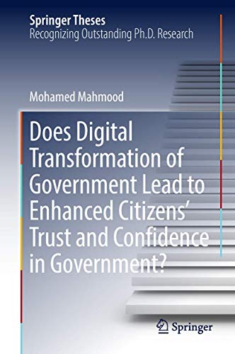 Does Digital Transformation of Government Lead to Enhanced Citizens’ Trust and Confidence in Government? (Springer Theses)