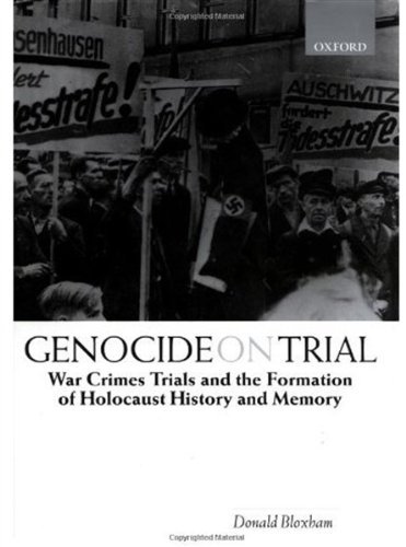 Genocide on Trial: War Crimes Trials and the Formation of History and Memory: War Crimes Trials and the Formation of Holocaust History and Memory