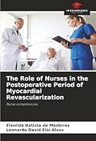 The Role of Nurses in the Postoperative Period of Myocardial Revascularization 620849236X Book Cover