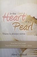 In the Heart of a Pearl : There Is Always Some Grit - How the Lord Used Pearl Winterburn in Congo-Zaire 0888736762 Book Cover