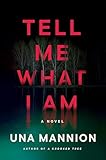 Tell Me What I Am: A Novel