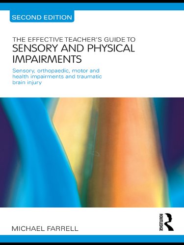 The Effective Teacher's Guide to Sensory and Physical Impairments: Sensory, Orthopaedic, Motor and Health Impairments, and Traumatic Brain Injury (The Effective Teacher's Guides)      2nd Edition, Kindle Edition