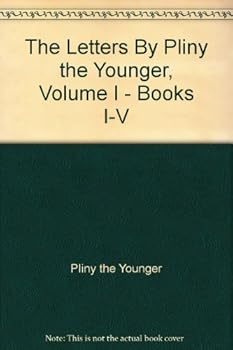 Hardcover The Letters By Pliny the Younger, Volume I - Books I-V Book