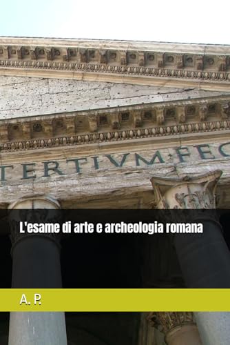 L'esame di arte e archeologia romana
