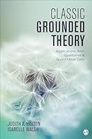 Classic Grounded Theory: Applications with Qualitative and Quantitative Data 1483372545 Book Cover