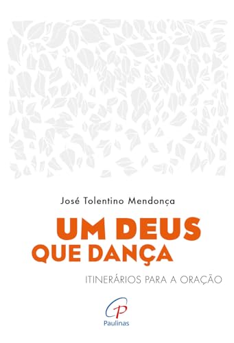 Um Deus que dança: Itinerários para a oração
