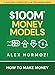 $100M Money Models: How To Make Money (Acquisition.com $100M Series)