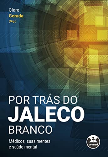 Por trás do jaleco branco: médicos, suas mentes e saúde mental