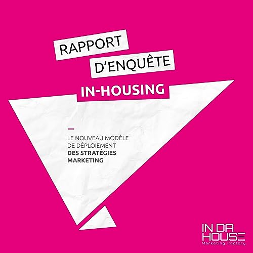 6- ET DEMAIN ? RAPPORT ENQU&Ecirc;TE IN-HOUSING MARKETING