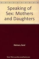 Speaking of Sex: Mothers and Daughters 0933893353 Book Cover