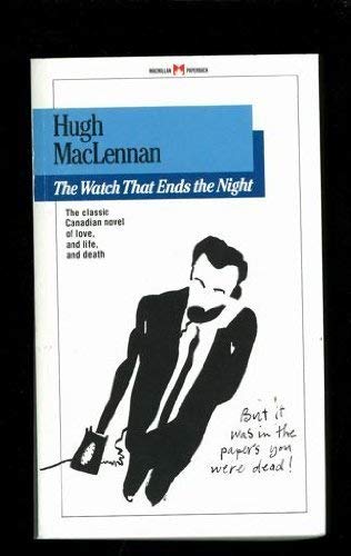 The watch that ends the night (New press Canadian classics) MacLennan, Hugh