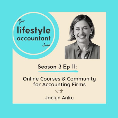 S3 Ep11 - Online Courses and Community for Accounting Firms with Jaclyn Anku