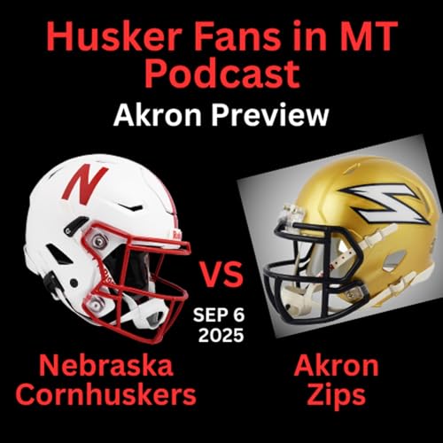 Husker Fans in MT Podcast #39 - NEBRASKA Cornhuskers vs Akron Zips game preview + news & reviews Podcast Por arte de portada