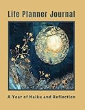 Life Planner Journal: A Year of Haiku and Reflection