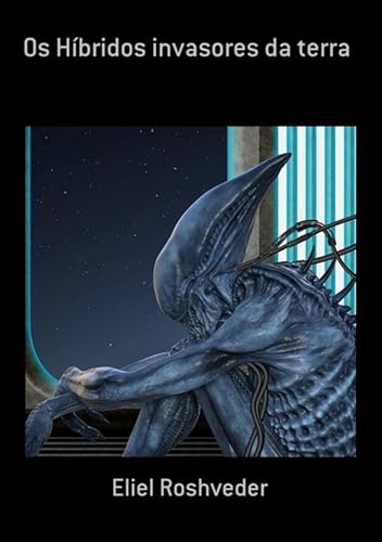 Os Híbridos Invasores Da Terra - Roshveder, Eliel