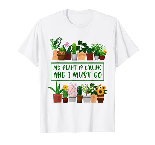My Plant Is Calling Funny Plants Lovers Gardeners Gardening Maglietta