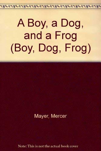 A Boy, a Dog, and a Frog (Boy, Dog, Frog) 0803707630 Book Cover