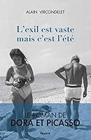 L'exil est vaste mais c'est l'été: Le roman de Dora et Picasso 2213712158 Book Cover