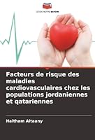 Facteurs de risque des maladies cardiovasculaires chez les populations jordaniennes et qatariennes (French Edition) 6208965578 Book Cover