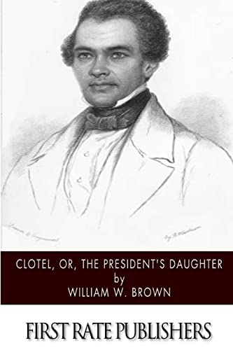 Clotel, or, The President's Daughter 1505380588 Book Cover