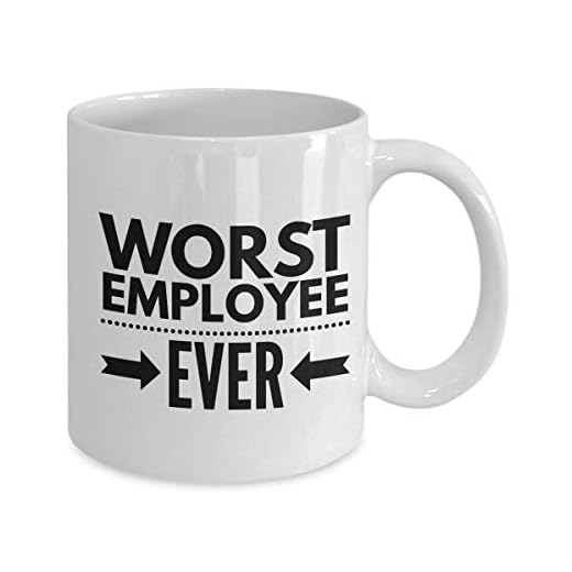 Worst Employee Ever Funny Mug 11 OZ - Men & Women, Co workers Mug | gift for co workers | gift for colleagues | gift for office workers