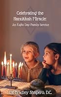 Celebrating the Hanukkah Miracle: An Eight Day Family Service 1735439622 Book Cover
