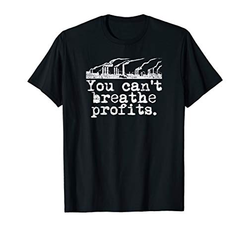 Climate Change Environment T-Shirt - Can't Breathe Profits