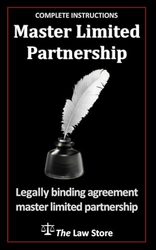 Master Limited Partnership: Legally Binding Agreement Master Limited Partnership Plus Attorney Legal Secrets