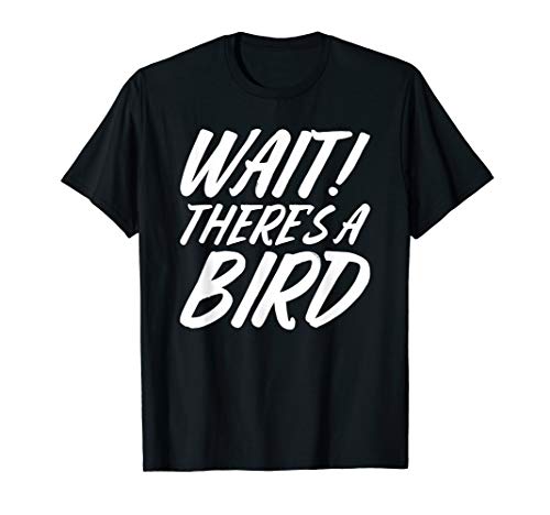 Funny Bird Watching Gifts Bird Watcher Birding Birdwatching T-Shirt