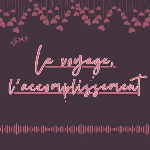Le voyage, l&rsquo;accomplissement