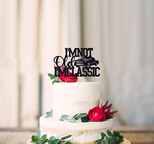 I'm Not Old I'm Classic Cake Topper, Vintage Car Birthday Cake Decor, 40Th 50Th 60Th 70Th 80Th 90Th 100Th Birthday Party Decorations #TOP1