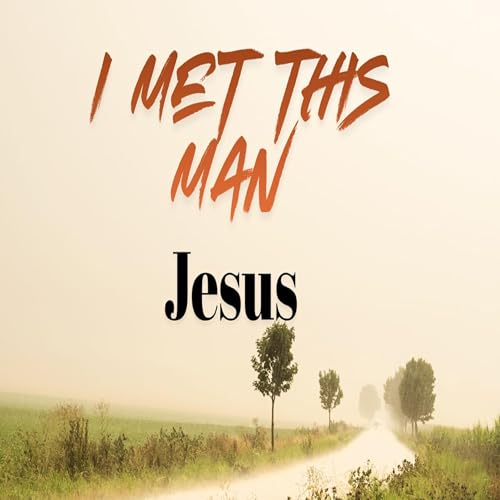 ENCOUNTER JESUS| I MET THIS MAN JESUS| TRANSFORMATION| EPRAHIM MESO cover art