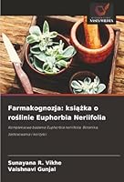 Farmakognozja: ksiazka o roslinie Euphorbia Neriifolia (Polish Edition) 620849544X Book Cover