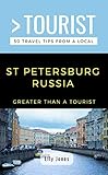 GREATER THAN A TOURIST- ST PETERSBURG RUSSIA: 50 Travel Tips from a Local