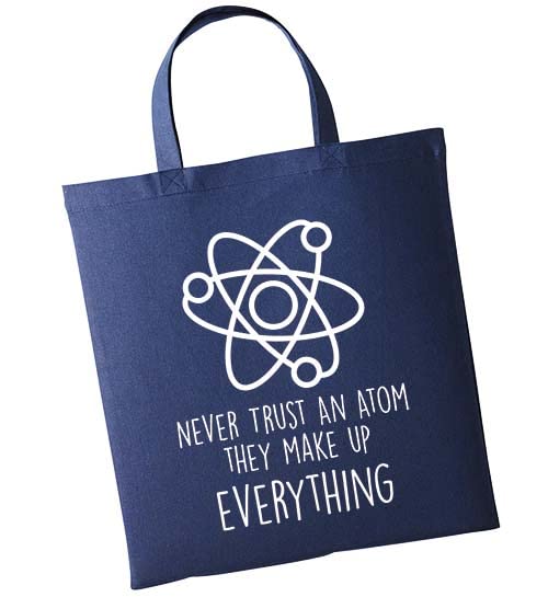 Funky GiftsNever Trust An Atom They Make Up Everything Long Handle Shopping Tote Bag